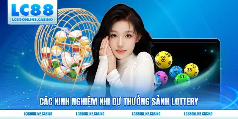 Các kinh nghiệm khi dự thưởng sảnh lottery
