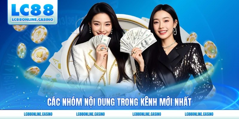 Các nhóm nội dung trong kênh mới nhất