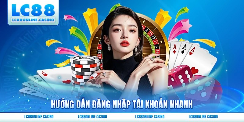 Hướng dẫn đăng nhập tài khoản nhanh