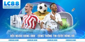 Kèo Ngoại Hạng Anh - Cổng Thông Tin Cược Bóng Đá
