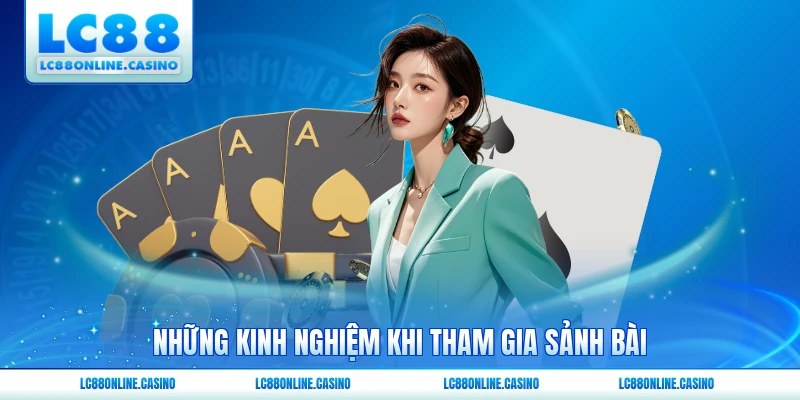 Những kinh nghiệm khi tham gia sảnh bài