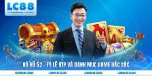 Nổ Hũ 52 - Tỷ Lệ RTP Và Danh Mục Game Đặc Sắc
