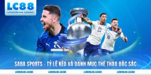 Saba Sports - Tỷ Lệ Kèo Và Danh Mục Thể Thao Đặc Sắc